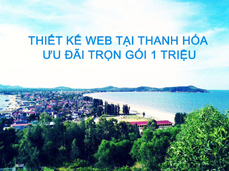 Thiết kế trang web tại Thanh Hóa ưu đãi trong tháng chỉ 1 triệu